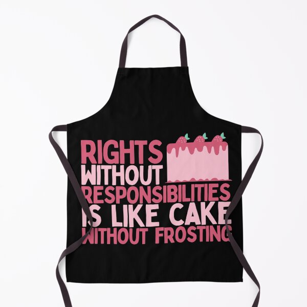 Item preview, Rights Without Responsibilities Is Like Cake Without Frosting designed and sold by Heterodoxster.