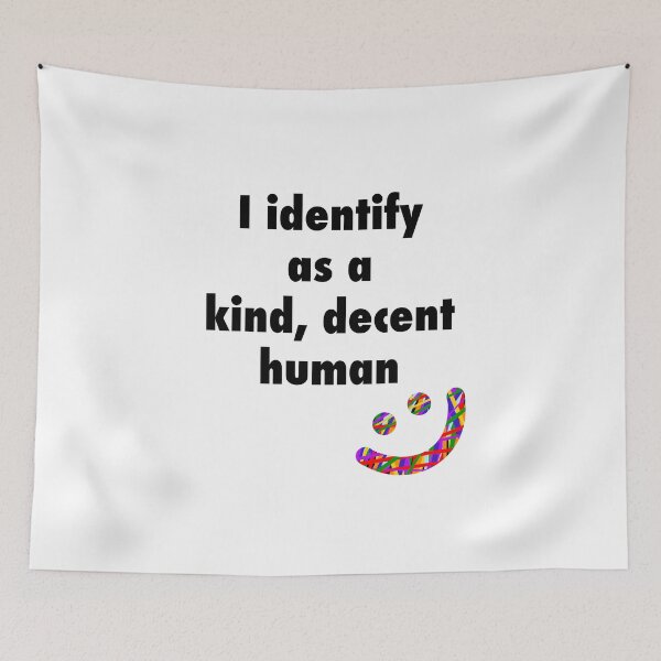Item preview, I identify as a kind, decent human designed and sold by Orange-Dot-O.