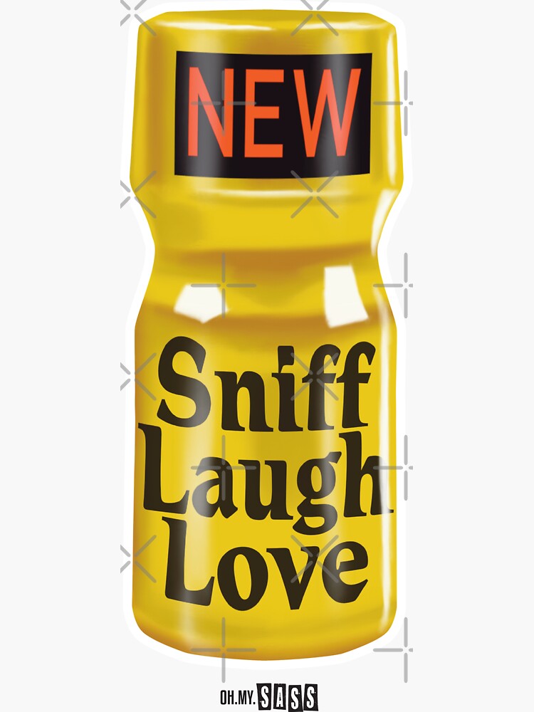 Poppers  Sniff Laugh Love  Sticker for Sale by Oh My Sass