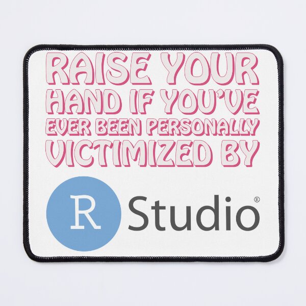 Item preview, Raise your hand if you’ve ever been personally victimized by R Studio  designed and sold by briellemartens.