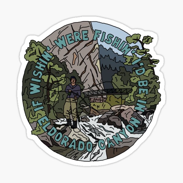 Item preview, If Wishin' Were Fishin' I'd be in Eldorado Canyon for John designed and sold by Tyler Kemp.