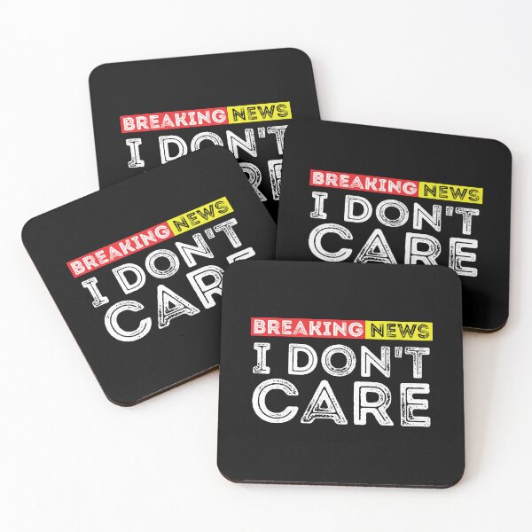 Item preview, Breaking News I Don't Care - Attitude Sassy People Funny Humor Sarcastic Saying Offensive Adult Breaking news designed and sold by wearebnw.