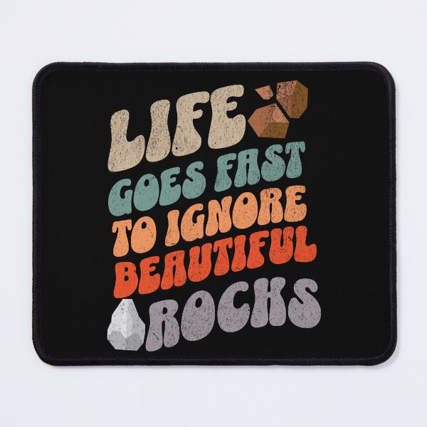 Item preview, Life Goes Fast To Ignore Beautiful Rocks-Geologist Rockhounding Collecting Rocks  designed and sold by HosvPrint .s.