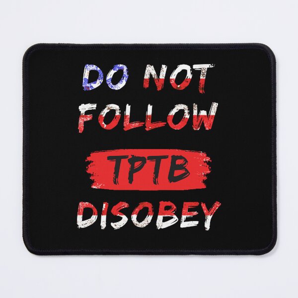 Item preview, Do Not Follow The Powers That Be, TPTB, Disobey, American Flag colors designed and sold by Moe-Hagag.