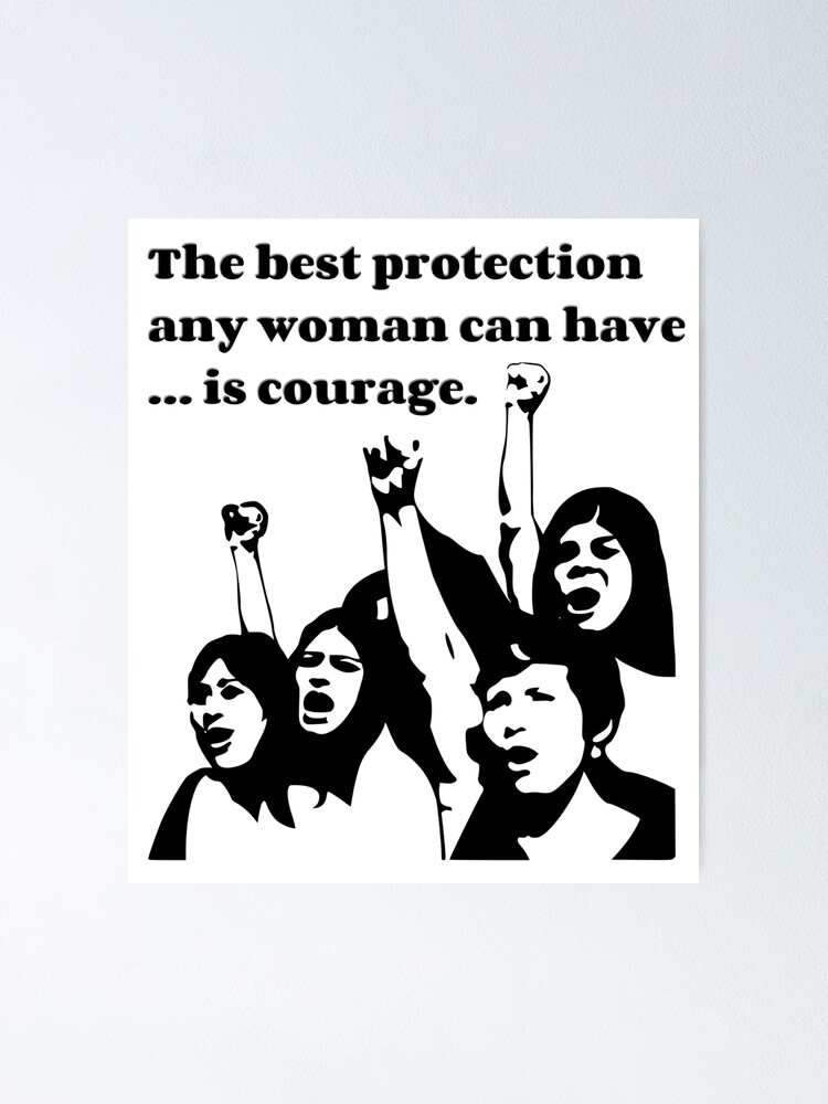 Poster Suffragette Citation La Meilleure Protection Qu Une Femme Peut Avoir Est Le Courage Par Solasuke Redbubble