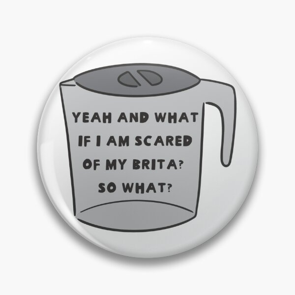 Item preview, Scared of my Brita designed and sold by careofjacks.