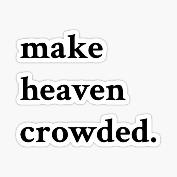 Item preview, make heaven crowded bold sticker designed and sold by retroaesthetics.