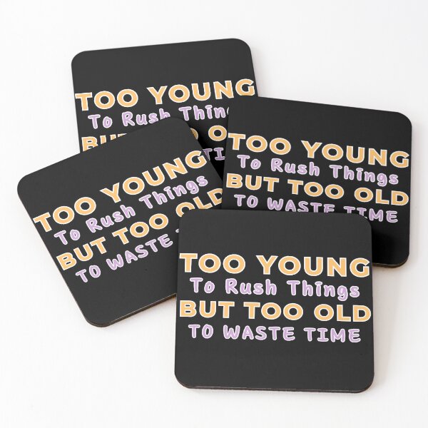 Item preview, Too Young to Rush, Too Old to Waste: Finding the Perfect Pace in Life designed and sold by DesignDazzles.