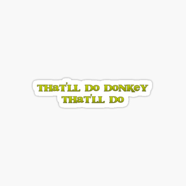 Item preview, That'll do Donkey, That'll do designed and sold by Dlash.