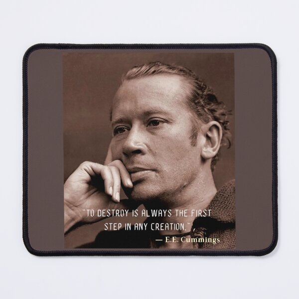 Item preview, E. E. Cummings quote: To destroy is always the first step in any creation. designed and sold by artbleed.