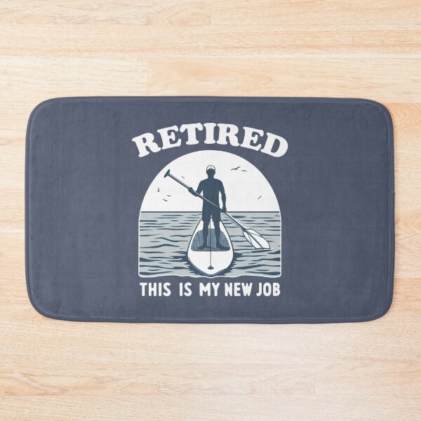 Item preview, Retired This Is My New Job Standup Paddling designed and sold by Esskay Designs.