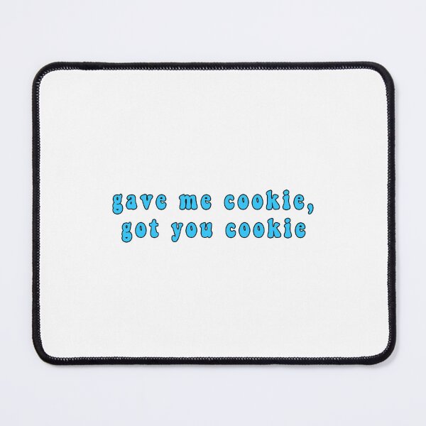Item preview, Gave me cookie got you cookie - Blue Aesthetic Cookie cookies Meme designed and sold by Jesticker.
