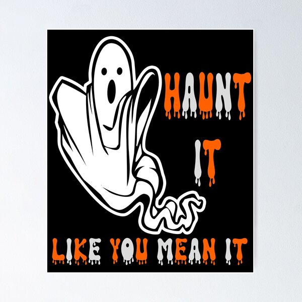 Aperçu de l'œuvre Haunt it Like You Mean It créée et vendue par PJDesignsESP.