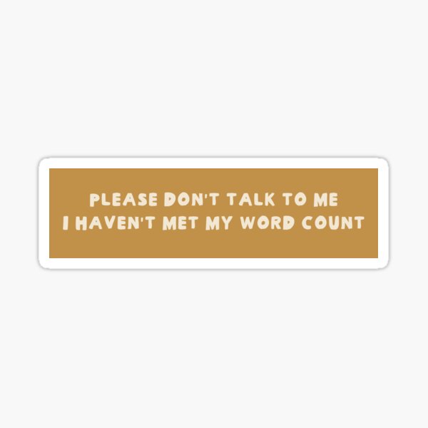 Item preview, please dont talk to me i havent met my word count designed and sold by careofjacks.