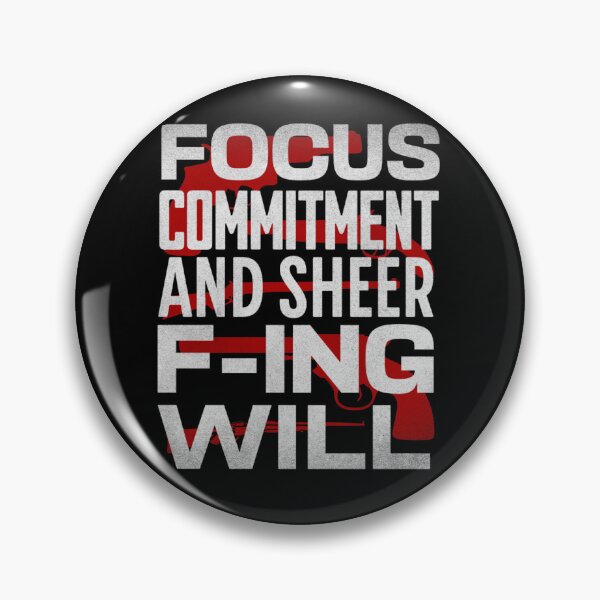 Item preview, Focus, Commitment, And Sheer F-ing Will - John Wick designed and sold by Printshac.
