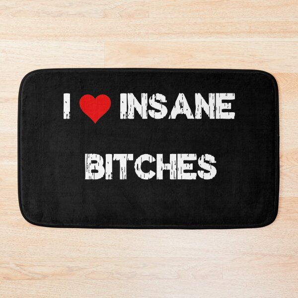 Item preview, I Love Insane Bitches designed and sold by Kuki-shop.