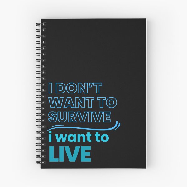 Item preview, idon' want to survive i want to live designed and sold by Gus-Fring-33.