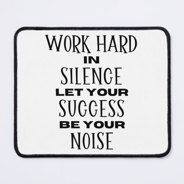 Item preview, Work Hard in Silence, Let Your Success Be Your Noise designed and sold by Sketch-Shack.
