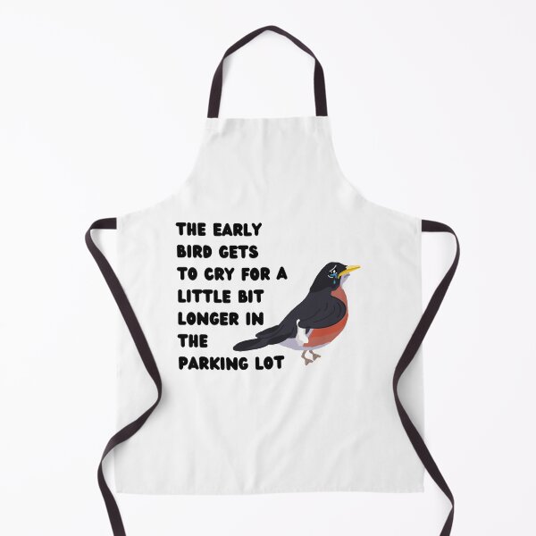 Item preview, The early bird gets to cry for a little bit longer in the parking lot  designed and sold by Sketchy Lexy.
