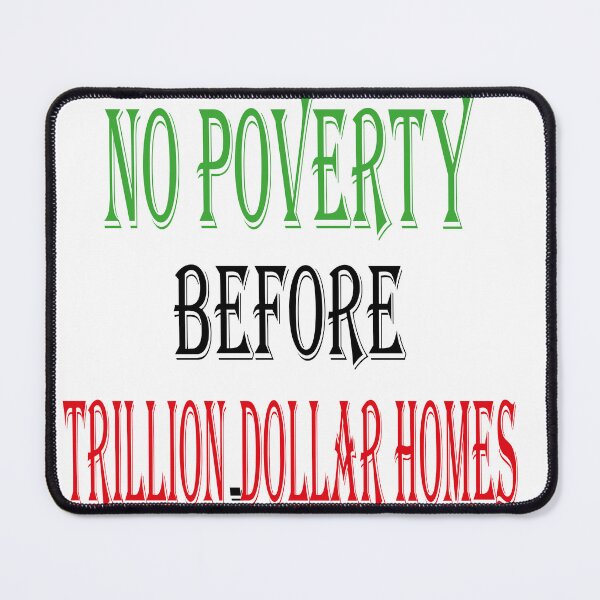 Item preview, no poverty before trillion-dollar homes t-shirt  designed and sold by youssef21.