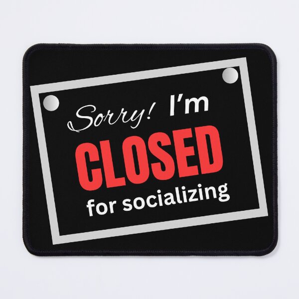 Item preview, Sorry I'm closed for socializing quote - Funny introvert design designed and sold by wholigans.