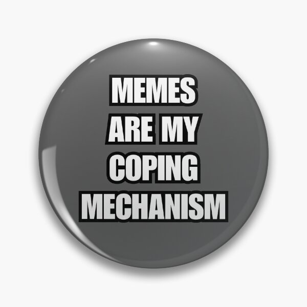 Item preview, MEMES ARE MY COPING MECHANISM Design designed and sold by CarefulCreation.