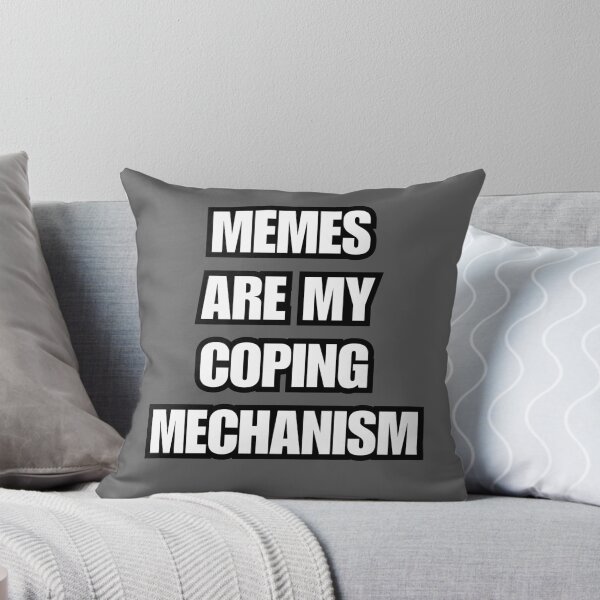 Item preview, MEMES ARE MY COPING MECHANISM Design designed and sold by CarefulCreation.