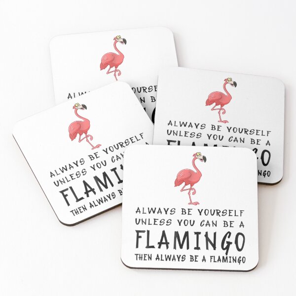 Item preview, Always Be Yourself Unless You Can Be A Flamingo designed and sold by Kuki-shop.