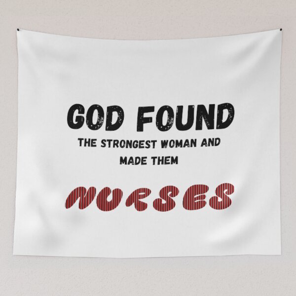Item preview,  God Finds the Strongest Women and Makes Them Nurses designed and sold by kozlebozle007.
