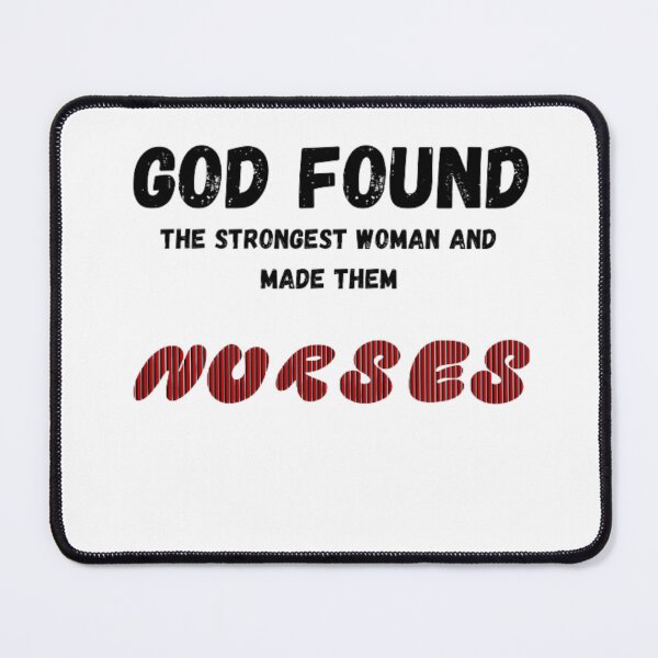 Item preview, God Finds the Strongest Women and Makes Them Nurses designed and sold by kozlebozle007.