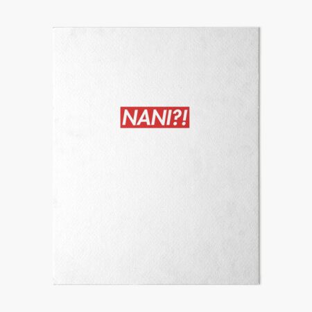 NANI?! SUPREME Art Board Print