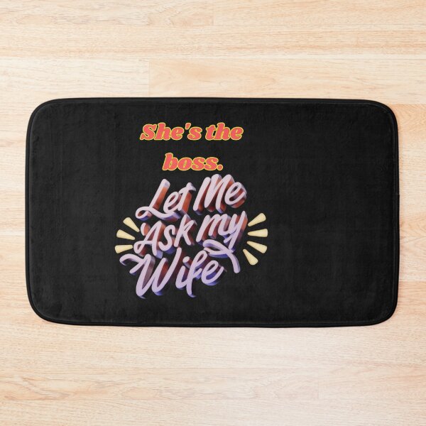 Item preview, LET ME ASK MY WIFE SHE IS THE BOSS designed and sold by carlos crane.