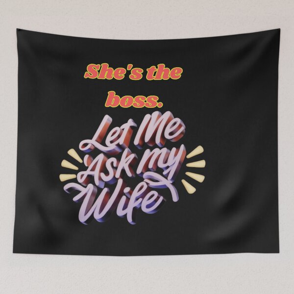 Item preview, LET ME ASK MY WIFE SHE IS THE BOSS designed and sold by carlos crane.