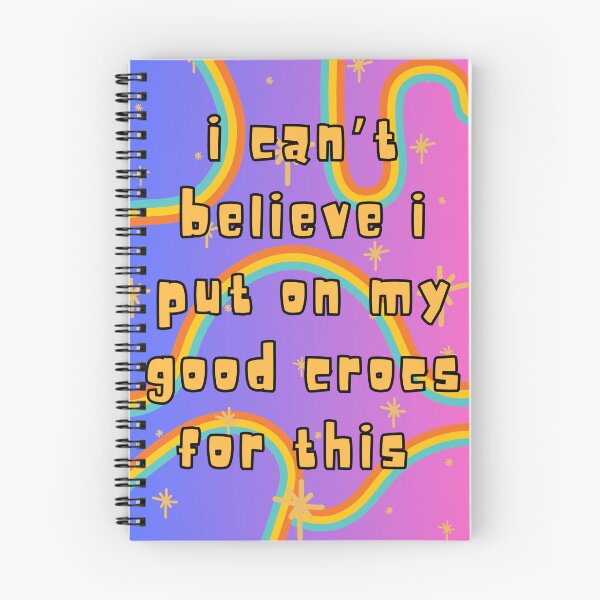 Item preview, I can't believe I put on my good crocs for this! designed and sold by BettySpicer.