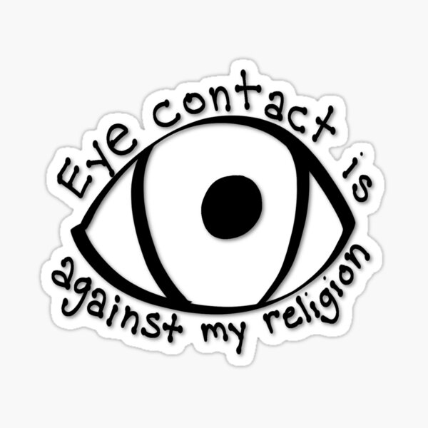 Item preview, Eye contact is against my religion designed and sold by AutisticAutismTeacher.