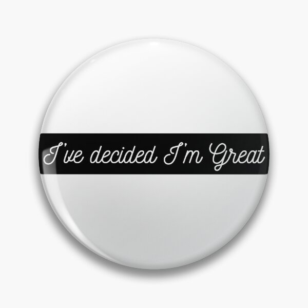 Item preview, I've decided I'm Great Quote for Random Confidence designed and sold by Esme Campbell.