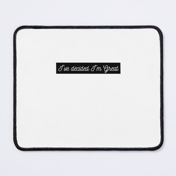 Item preview, I've decided I'm Great Quote for Random Confidence designed and sold by Esme Campbell.