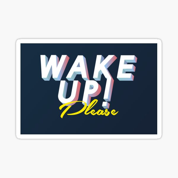 Item preview, Wake Up Please designed and sold by Xmepr.