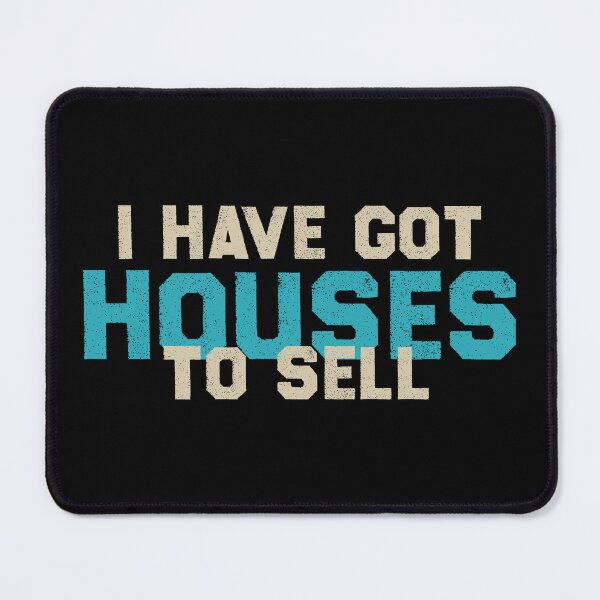 Item preview, I Have Got Houses To Sell designed and sold by Stick-Artistry.