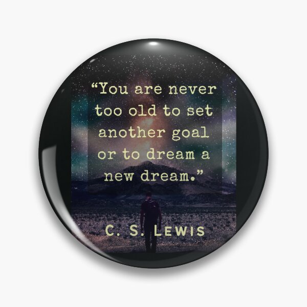 Item preview, C. S. Lewis inspirational quote: You are never too old to set another goal or to dream a new dream. designed and sold by artbleed.