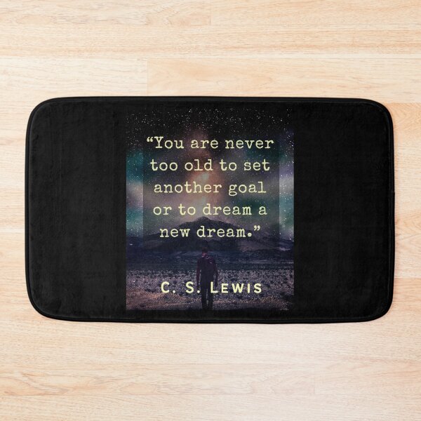 Item preview, C. S. Lewis inspirational quote: You are never too old to set another goal or to dream a new dream. designed and sold by artbleed.