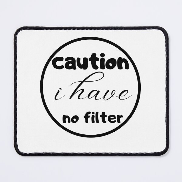 Item preview, Caution I Have No Filter Shirt,  designed and sold by mer-ONE.