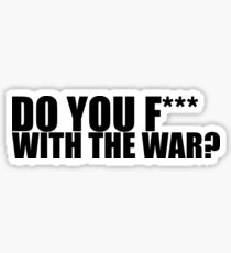 Fickst du mit dem Krieg? Sticker
