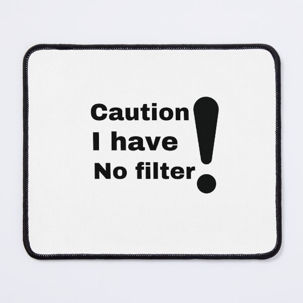 Item preview, Copy of Caution I Have No Filter Shirt,  designed and sold by mer-ONE.