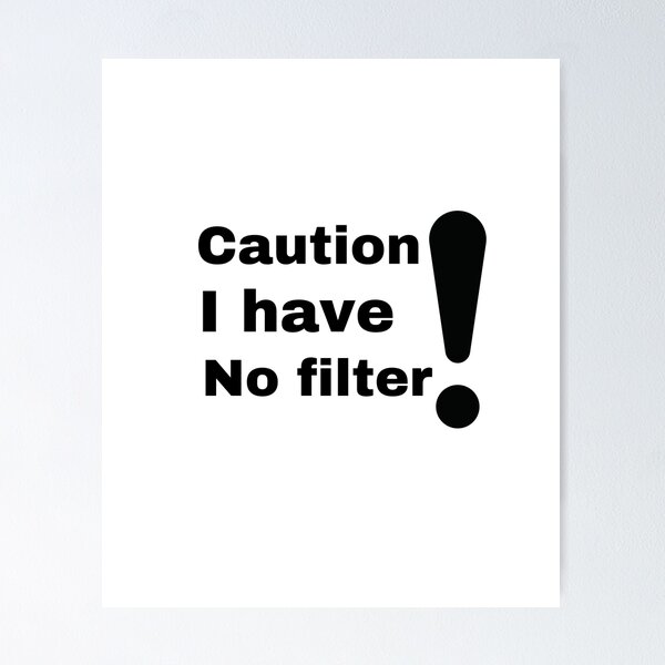 Item preview, Copy of Caution I Have No Filter Shirt,  designed and sold by mer-ONE.