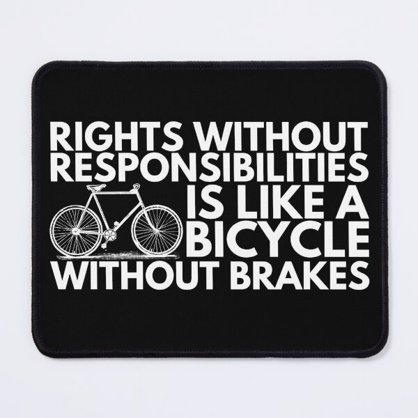 Item preview, Rights Without Responsibilities Is Like A Bicycle Without Brakes. designed and sold by Heterodoxster.