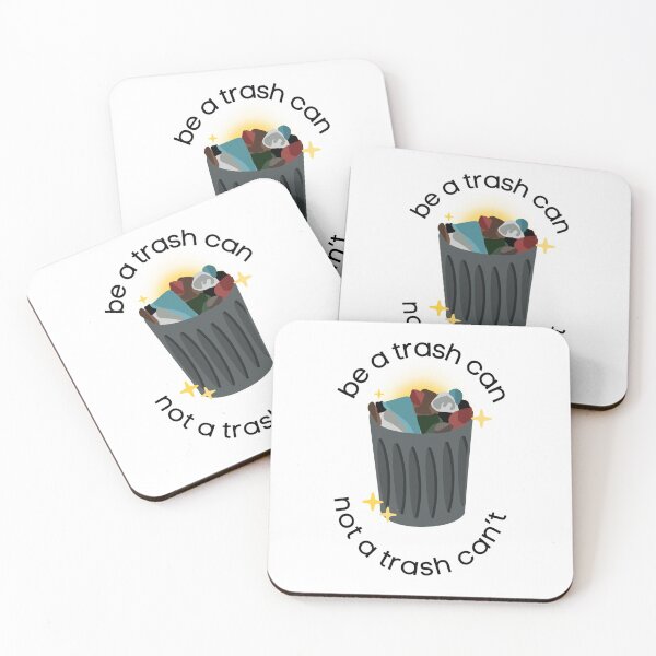 Item preview, Be a trash can not a trash cant designed and sold by Sketchy Lexy.