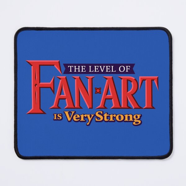Item preview, The Level of Fan Art Is Very Strong designed and sold by visualcraftsman.