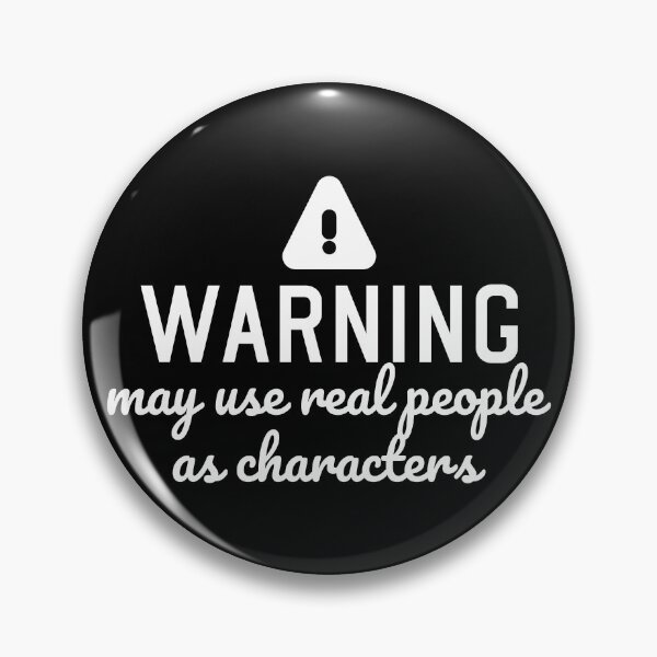 Item preview, Funny author quote warning may use real people as characters  designed and sold by shmodev.