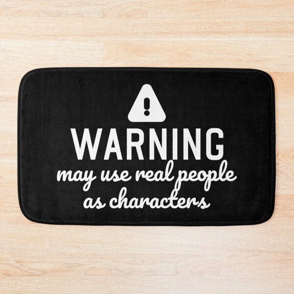 Item preview, Funny author quote warning may use real people as characters  designed and sold by shmodev.